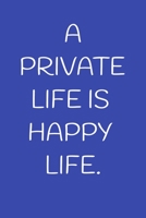 A PRIVATE LIFE IS HAPPY LIFE.: A 52 Week Guide To Cultivate An Attitude Of Gratitude: Gratitude Journal 1650754396 Book Cover