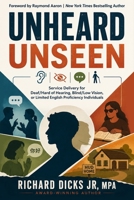 Unheard Unseen: Title VI Service Delivery for Deaf/Hard of Hearing, Blind/Low Vision, or Limited English Proficiency Individuals: Title VI Service ... or Limited English Proficiency Individuals B0H6R94GF4 Book Cover