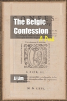 The Belgic Confession: A Peek 169156463X Book Cover