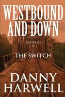 Westbound and Down Series #2: The Switch 1312582030 Book Cover