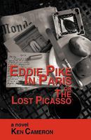 Eddie Pike in Paris or the Lost Picasso: A Novel by Ken Cameron 142690651X Book Cover