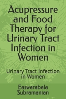 Acupressure and Food Therapy for Urinary Tract Infection in Women: Urinary Tract Infection in Women (Medical Books for Common People - Part 2) B0CQX1HYTR Book Cover