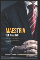 Maestría en Trading: Estrategias y Tácticas para el Éxito en los Mercados Financieros B0C1J9F8MQ Book Cover