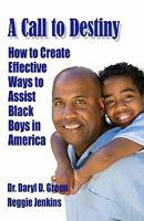 A Call To Destiny: How To Create Effective Ways To Assist Black Boys In America 1442181028 Book Cover