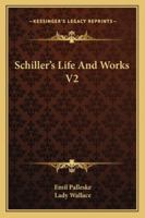 Schiller's Life And Works V2 1163300705 Book Cover