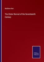 The Ulster Revival of the Seventeenth Century: An Instructive Chapter in the Early History B0BNZMP6R8 Book Cover