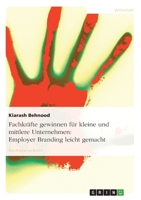 Fachkräfte gewinnen für kleine und mittlere Unternehmen: Employer Branding leicht gemacht 3656346615 Book Cover