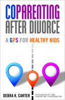 CoParenting After Divorce: A GPS For Healthy Kids 1936268884 Book Cover