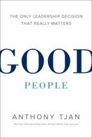 Good People: The Only Leadership Decision That Really Matters 039956215X Book Cover