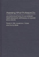 Assessing What Professors Do: An Introduction to Academic Performance Appraisal in Higher Education 0313267618 Book Cover