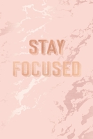 Stay Focused: Inspirational Quote Bullet Journal, Elegant Pink Marble and Rose Gold 6 x 9, 120 Dot Grid Pages 1708222197 Book Cover