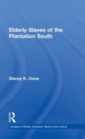 Elderly Slaves of the Plantation South (Studies in African American History and Culture) 0815327560 Book Cover