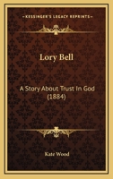 Lory Bell: A Story About Trust In God 1166590828 Book Cover