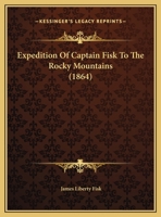 Expedition Of Captain Fisk To The Rocky Mountains 1120194229 Book Cover