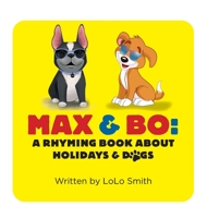 Max and Bo: A Rhyming Book About Holidays and Dogs 1930357125 Book Cover