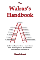 The Walrus's Handbook: Understanding Ourselves - A Continuum from the Biological to the Emotional, Social and Spiritual Aspects 1906289298 Book Cover