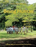 Being Human: A Biography of overcoming Limitations 3756894797 Book Cover