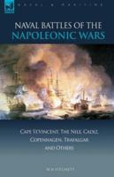 Naval Battles of the Napoleonic Wars: Cape St. Vincent, the Nile, Cadiz, Copenhagen, Trafalgar & Others 184677313X Book Cover