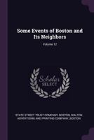Some Events of Boston and Its Neighbors, Volume 12 1145806791 Book Cover