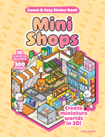 Mini Shops Sweet & Cozy Sticker Book: 10 Scenes to Decorate with 300 Stickers! Create Miniature Worlds in 3d! B0G47RWSN1 Book Cover