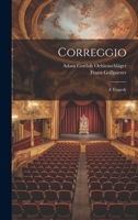 Correggio: A Tragedy 1021530921 Book Cover