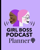Girl Boss Podcast Planner: Narrative Blogging Journal | On The Air | Mashups | Trackback | Microphone | Broadcast Date | Recording Date | Host | Guest 1659737109 Book Cover
