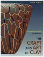 The Craft and Art of Clay 0133744639 Book Cover