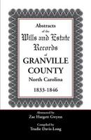 Abstracts of the Wills and Estate Records of Granville County, North Carolina, 1833-1846 0788440837 Book Cover