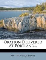 Oration Delivered at Portland 1240101627 Book Cover