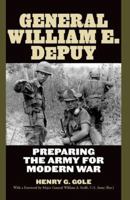 General William E. DePuy: Preparing the Army for Modern War 0813125006 Book Cover