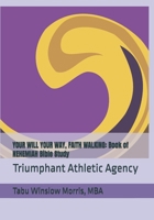 YOUR WILL YOUR WAY, FAITH WALKING: Book of NEHEMIAH Bible Study: Triumphant Athletic Agency 1985066246 Book Cover