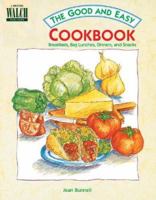 The Good and Easy Cookbook: Breakfasts, Bag Lunches, Dinners, and Snacks 082512395X Book Cover