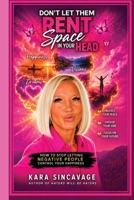 Don’t Let Them Rent Space in your Head: How to Stop Letting Negative People Control Your Happiness (The Unstoppable Mindset) B0H9D54JMJ Book Cover