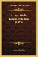 Altagyptische Kalenderstudien (1873) 1145297811 Book Cover