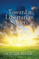 Toward a Libertarian Society 1610165950 Book Cover