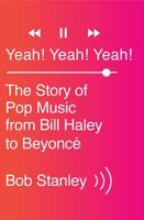 Yeah! Yeah! Yeah! The Story of Pop Music from Bill Haley to Beyoncé 0393351688 Book Cover