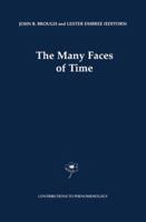 The Many Faces of Time (Contributions to Phenomenology Volume 41) 0792366220 Book Cover