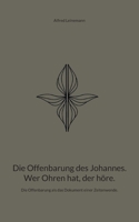 Die Offenbarung des Johannes. Wer Ohren hat, der höre.: Die Offenbarung als das Dokument einer Zeitenwende. (German Edition) 3695711388 Book Cover