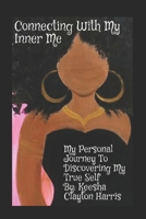 Connecting With My Inner Me: My Personal Journey to Discovering My True Self 1794661093 Book Cover