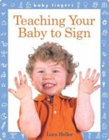 Baby Fingers: Teaching Your Baby to Sign (Baby Fingers) 1402717288 Book Cover