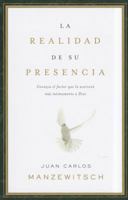 La Realidad de su Presencia: Conozca el Factor Que Lo Acercar Mas Intimamente A Dios 9875573450 Book Cover