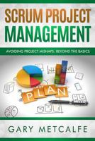 Scrum Project Management: Avoiding Project Mishaps: Beyond the Basics 1790791715 Book Cover
