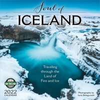 The Soul of Iceland 2022 Wall Calendar: Traveling Through the Land of Fire and Ice 1631367846 Book Cover