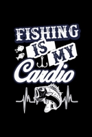 Fishing Is My Cardio: Funny Gifts for Fishermen, Record Fishing Trip Diary with Prompts, Fishing Gift Ideas for Boyfriend, Small Lined Log Book 1697463002 Book Cover