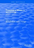 Physiological Models in Microbiology: Volume I 1315896559 Book Cover