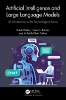 Artificial Intelligence and Large Language Models: An Introduction to the Technological Future 103275480X Book Cover