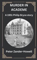 MURDER IN ACADEME: A 1951 Philip Bryce story (Chief Inspector Bryce Mysteries) B0D92BLR8T Book Cover