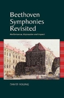 Beethoven Symphonies Revisited: Performance, Expression and Impact 1789760801 Book Cover