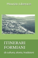 ITINERARI FORMIANI: di cultura, storia, tradizioni. (Itinerari formiani di storia, di cultura, tradizioni.) (Italian Edition) B0HKFK18XR Book Cover