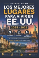 LOS MEJORES LUGARES VIVIR EN LOS ESTADOS UNIDOS 2025 - 2026: Costo de vida · Seguridad · Ocio La guía definitiva para cualquier persona que desee ... Estados Unidos. 2025 -2026 (Spanish Edition) B0H5K9NRK6 Book Cover
